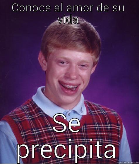 CONOCE AL AMOR DE SU VIDA SE PRECIPITA Bad Luck Brian