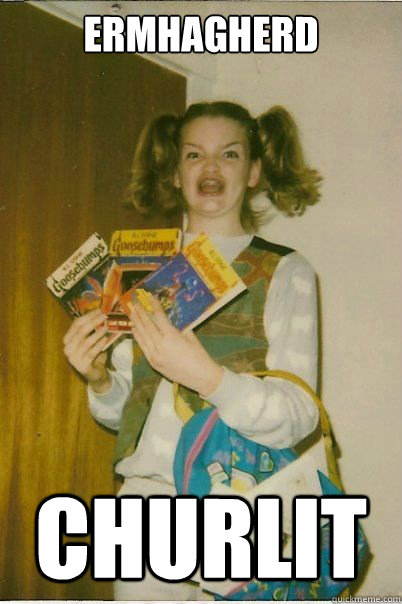 ERMHAGHERD CHURLIT  BERKS