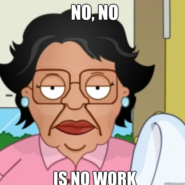 NO, NO IS NO WORK - NO, NO IS NO WORK  Consuela