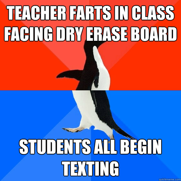 teacher Farts In Class facing dry erase board Students All Begin Texting  Socially Awesome Awkward Penguin