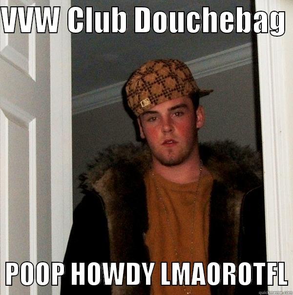 Page dBAG HAPPINESS - VVW CLUB DOUCHEBAG    POOP HOWDY LMAOROTFL Scumbag Steve