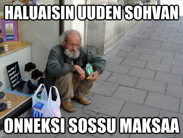 Haluaisin uuden sohvan Onneksi sossu maksaa  Scumbag homeless