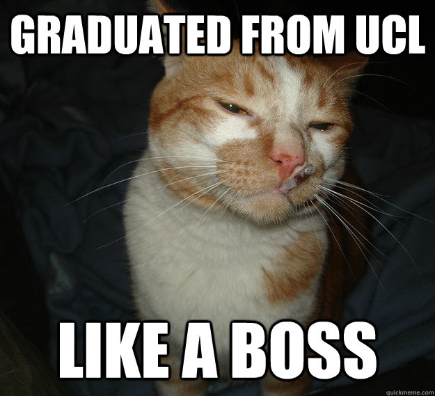 graduated from ucl like a boss  Cool Cat Craig