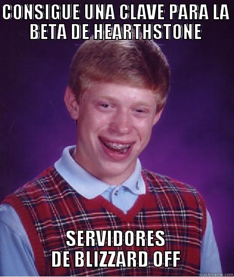 CONSIGUE UNA CLAVE PARA LA BETA DE HEARTHSTONE SERVIDORES DE BLIZZARD OFF Bad Luck Brian