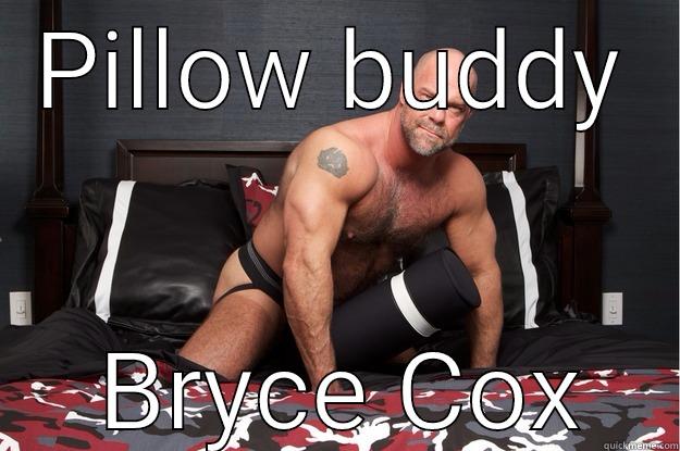 Bryce's Lil pillow buddy - PILLOW BUDDY  BRYCE COX Gorilla Man