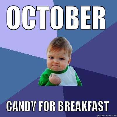OCTOBER CANDY FOR BREAKFAST Success Kid