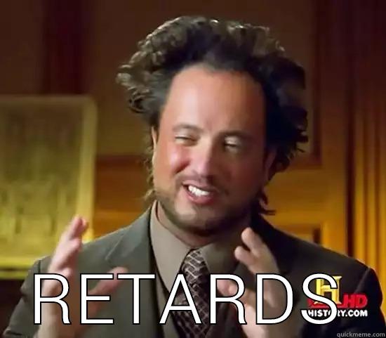  RETARDS Ancient Aliens