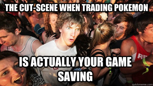 THE CUT-SCENE WHEN TRADING POKEMON IS ACTUALLY YOUR GAME SAVING - THE CUT-SCENE WHEN TRADING POKEMON IS ACTUALLY YOUR GAME SAVING  Sudden Clarity Clarence