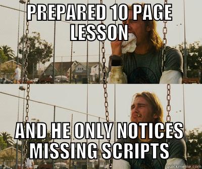 Crying James Galloway - PREPARED 10 PAGE LESSON AND HE ONLY NOTICES MISSING SCRIPTS First World Stoner Problems