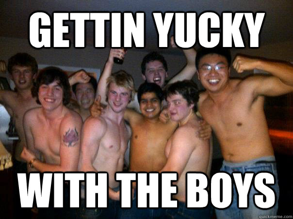 gettin yucky with the boys - gettin yucky with the boys  yuckyyy
