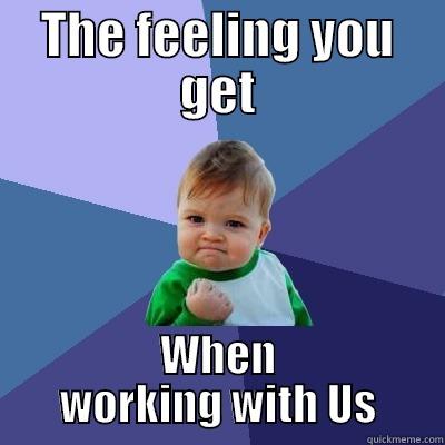 THE FEELING YOU GET WHEN WORKING WITH US Success Kid