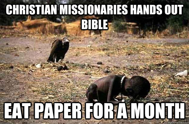 Christian Missionaries hands out bible Eat Paper for a Month  Third World Problems