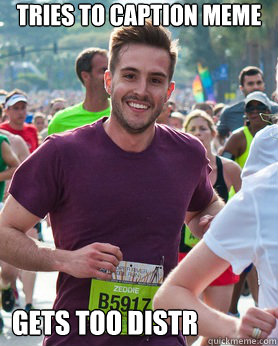 tries to caption meme gets too distr      Ridiculously photogenic guy