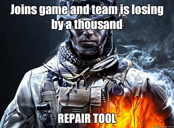 Joins game and team is losing by a thousand  REPAIR TOOL - Joins game and team is losing by a thousand  REPAIR TOOL  Battlefield 3