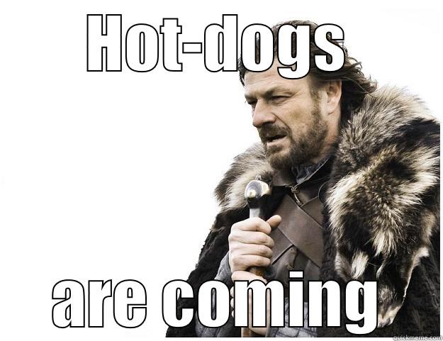Stark hot-dogs - HOT-DOGS ARE COMING Imminent Ned