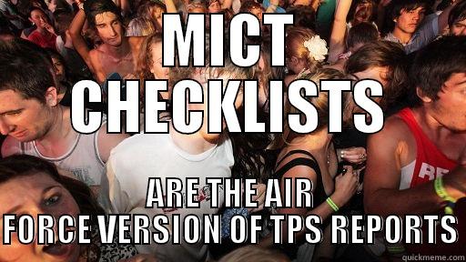 MICT CHECKLISTS ARE THE AIR FORCE VERSION OF TPS REPORTS Sudden Clarity Clarence
