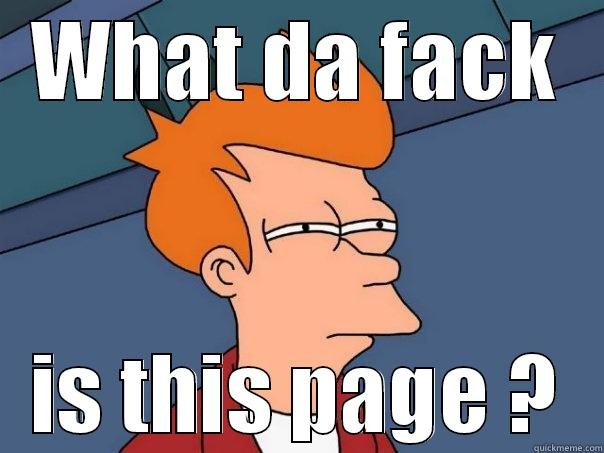 WHAT DA FACK IS THIS PAGE ? Futurama Fry