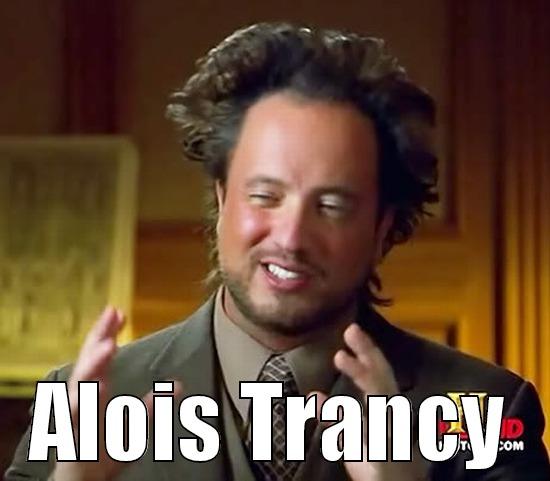  ALOIS TRANCY Ancient Aliens