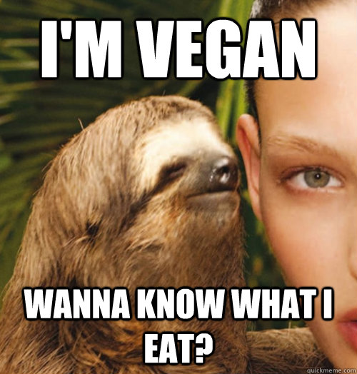 I'm vegan wanna know what I eat?  Whispering Sloth