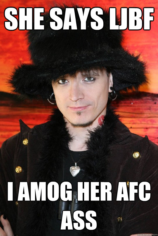 she says ljbf i amog her afc ass  Lolgame