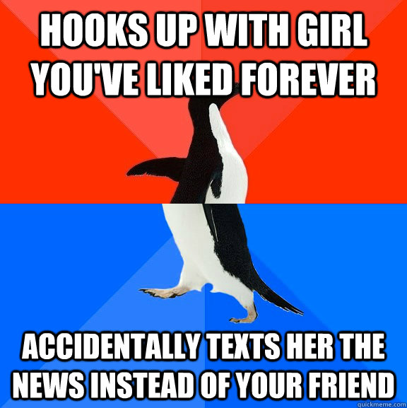 hooks up with girl you've liked forever accidentally texts her the news instead of your friend  Socially Awesome Awkward Penguin