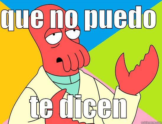 QUE NO PUEDO  TE DICEN Futurama Zoidberg 