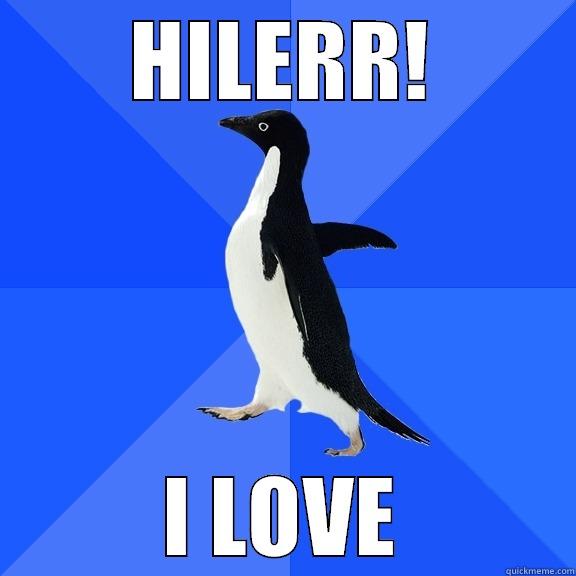 HILERR! I LOVE Socially Awkward Penguin