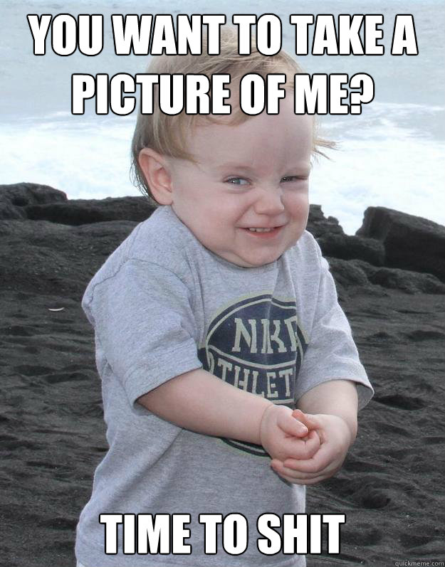 You want to take a picture of me? Time to shit - You want to take a picture of me? Time to shit  Evil Plotting Baby