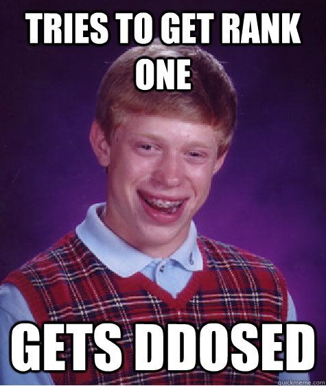 TRIES TO GET RANK ONE GETS DDOSED  Bad Luck Brian