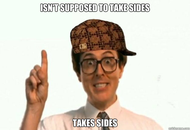 Isn't supposed to take sides Takes sides  Scumbag Forum Moderator
