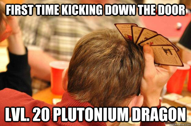 First Time kicking down the door lvl. 20 Plutonium dragon  