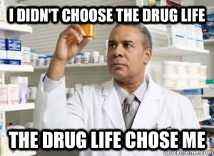 I didn't choose the drug life the drug life chose me - I didn't choose the drug life the drug life chose me  drug life