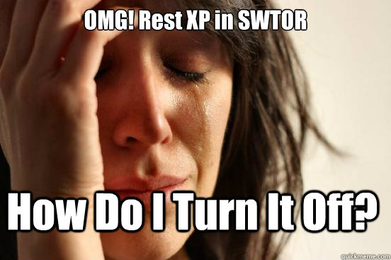 OMG! Rest XP in SWTOR How Do I Turn It Off?  FirstWorldProblems