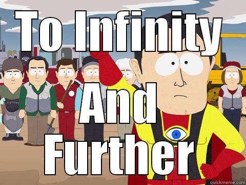 TO INFINITY AND FURTHER Captain Hindsight
