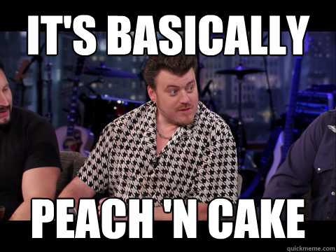 It's basically Peach 'n Cake  Ricky Trailer Park Boys