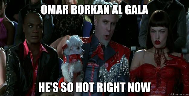 Omar Borkan Al Gala He's so hot right now  Mugatu