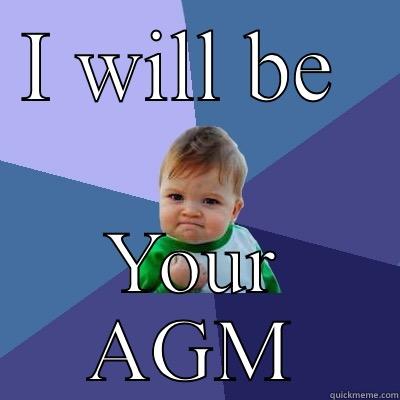 Assistant what? - I WILL BE  YOUR AGM Success Kid