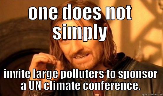 Cough 19 - ONE DOES NOT SIMPLY INVITE LARGE POLLUTERS TO SPONSOR A UN CLIMATE CONFERENCE. Boromir