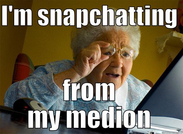 I'M SNAPCHATTING  FROM MY MEDIAN Grandma finds the Internet