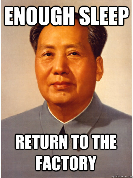enough sleep return to the factory  Chairman Mao