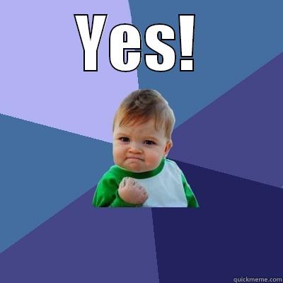 YES!  Success Kid