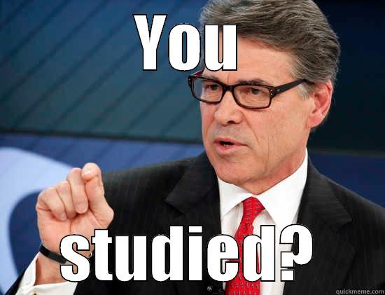YOU STUDIED? Misc