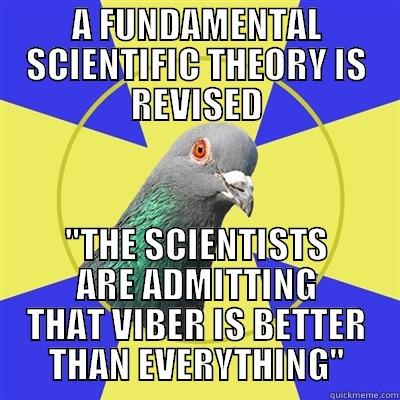 A FUNDAMENTAL SCIENTIFIC THEORY IS REVISED 