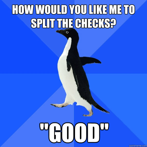How would you like me to split the checks? 