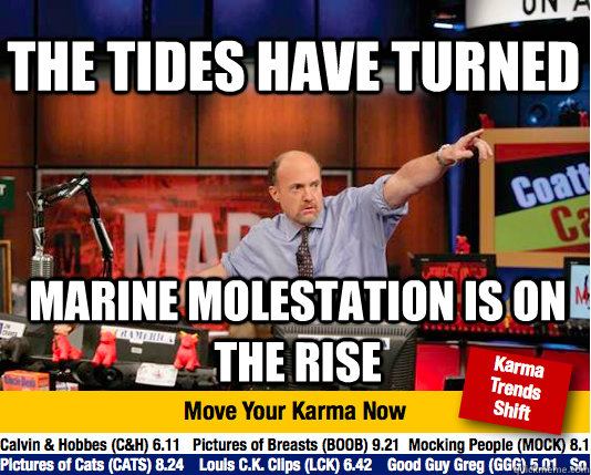 The tides have turned Marine Molestation is on the rise  Mad Karma with Jim Cramer