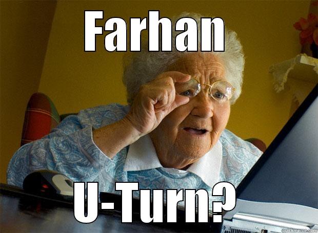 FARHAN U-TURN? Grandma finds the Internet