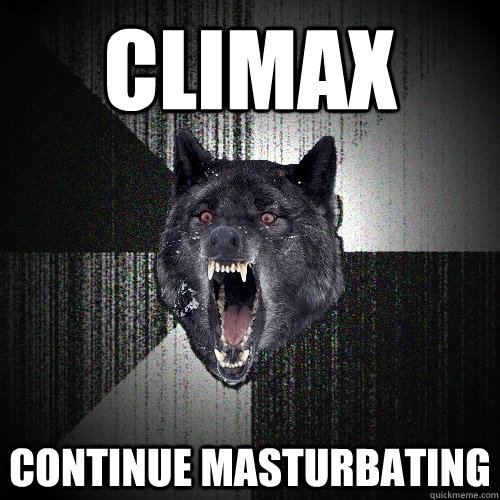 climax continue masturbating  Insanity Wolf