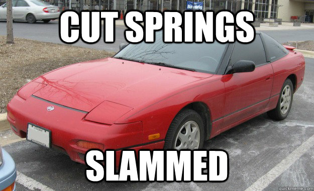 cut springs slammed  
