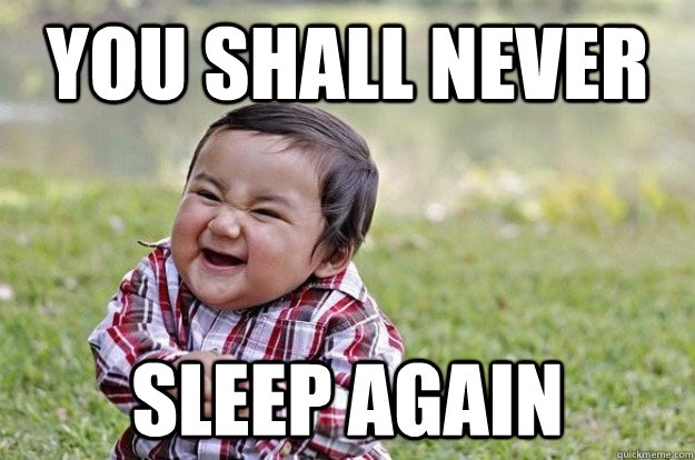 You shall never sleep again - You shall never sleep again  Evil Toddler