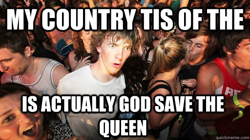 My Country tis of the Is actually god save the queen   Sudden Clarity Clarence